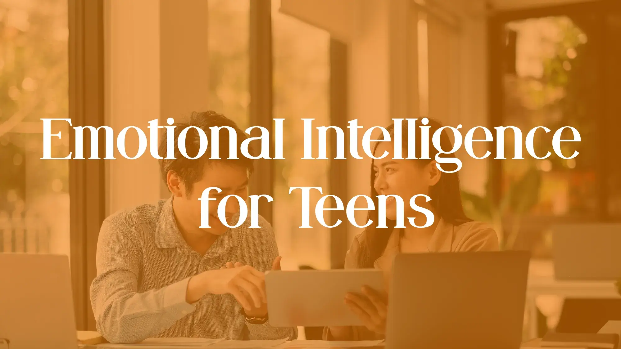 Emotional Intelligence for Teens